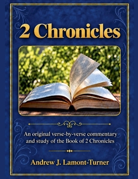 2 Chronicles: An original verse-by-verse commentary and study of the Book of 2 Chronicles (Ancient Words Bible Study)