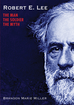 Hardcover Robert E. Lee: The Man, the Soldier, the Myth Book