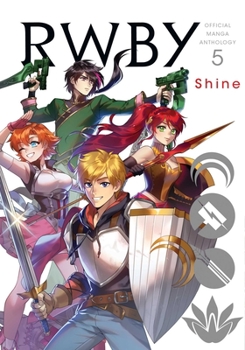 Paperback Rwby: Official Manga Anthology, Vol. 5: Shine Book