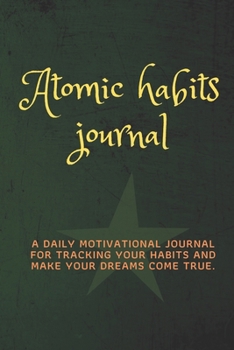 Paperback Atomic Habits Journal: Daily motivational habits tracker to help you fulfill your dreams. Book