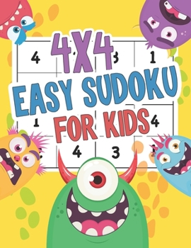 Paperback 4x4 Easy Sudoku For Kids: Monster Easy Sudoku Puzzles For Kids And Beginners 4x4 Ages 4-8 Includes Instructions and Solutions Book