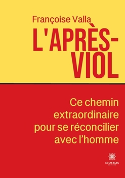 Paperback L'après-viol: Ce chemin extraordinaire pour se réconcilier avec l'homme [French] Book