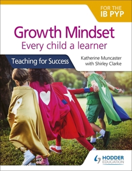 Paperback Growth Mindset for the IB Pyp: Every Child a Learner: Hodder Education Group Book