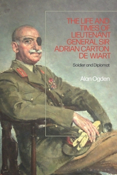 Paperback The Life and Times of Lieutenant General Sir Adrian Carton de Wiart: Soldier and Diplomat Book