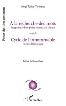 À la recherche des mots suivi de Cycle de l’innommable: Fragments d’un poète revenu du silence/Poésie dramatique (Poètes Des Cinq Continents) (French Edition)