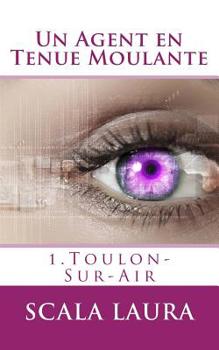 Paperback Un Agent en Tenue Moulante: 1.Toulon-Sur-Air [French] Book