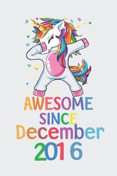 Paperback Awesome Since December 2016 Notebook Unicorn Dabbing, Birthday Unicorn, Cute Happy Birthday Dabbing Unicorn Birthday Gift: Lined Notebook / Journal Gi Book