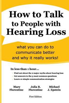 Paperback How to Talk to People with Hearing Loss: what you can do to improve communication and why it works Book