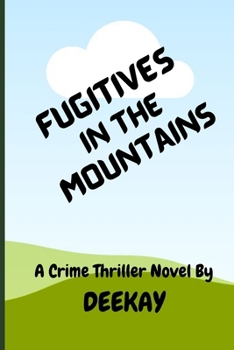 FUGITIVES IN THE MOUNTAINS: A NOVEL BY D.K.CHAUHAN