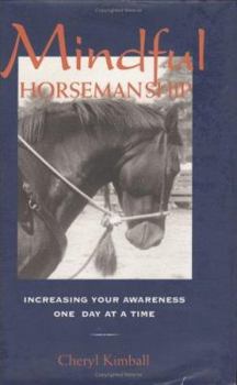 Hardcover Mindful Horsemanship: Daily Inspirations for Better Communications with Your Horse Book