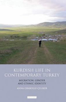 Kurdish Life in Contemporary Turkey: Migration, Gender and Ethnic Identity