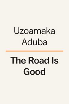 Hardcover The Road Is Good: How a Mother's Strength Became a Daughter's Purpose Book
