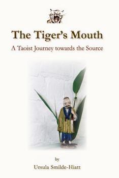 Paperback The Tiger's Mouth: A Taoist Journey towards the Source Book