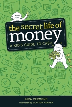 Paperback The Secret Life of Money: A Kid's Guide to Cash Book