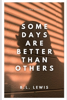 Paperback Some Days Are Better Than Others: Poetry & Prose Book