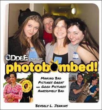 Paperback Photobombed!: Making Bad Pictures Great and Good Pictures Awesomely Bad Book