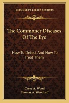 Paperback The Commoner Diseases Of The Eye: How To Detect And How To Treat Them Book