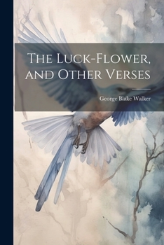 Paperback The Luck-flower, and Other Verses Book