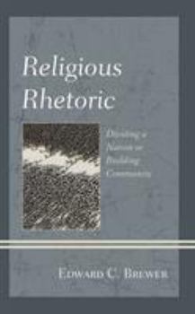 Hardcover Religious Rhetoric: Dividing a Nation or Building Community Book