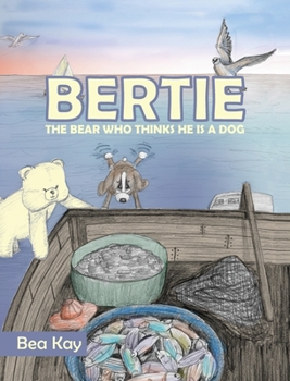 Hardcover Bertie: The Bear Who Thinks He is a Dog Book