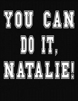 You Can Do It, Natalie!: College Ruled Notebook Journal for Natalie