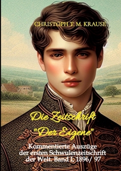 Paperback Die Zeitschrift "Der Eigene": Kommentierte Auszüge der ersten Schwulenzeitschrift der Welt. Band I, 1896/ 97 [German] Book