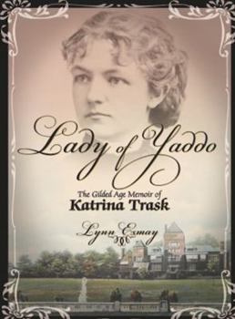 Lady of Yaddo. The Gilded Age Memoir of Katrina Trask