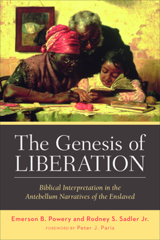 Paperback The Genesis of Liberation: Biblical Interpretation in the Antebellum Narratives of the Enslaved Book