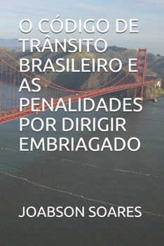 Paperback O C?digo de Tr?nsito Brasileiro E as Penalidades Por Dirigir Embriagado [Portuguese] Book