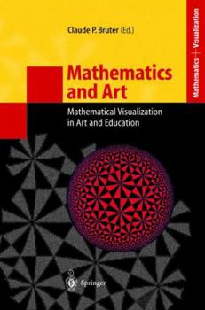 Hardcover Mathematics and Art: Mathematical Visualization in Art and Education Book