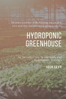 Paperback Hydroponic Greenhouse: The Ultimate Beginners Guide to Building a Hydroponic System Book