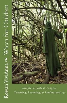 Paperback Wicca for Children: Teaching, Leaning, Understanding Book