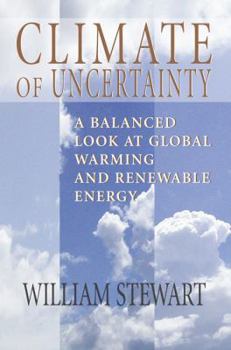 Paperback Climate of Uncertainty: A Balanced Look at Global Warming and Renewable Energy Book