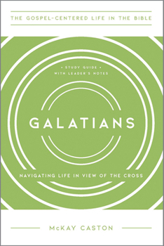 Paperback Galatians: Navigating Life in View of the Cross, Study Guide with Leader's Notes Book