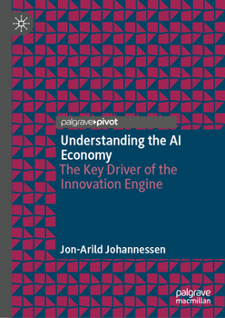 Hardcover Understanding the AI Economy: The Key Driver of the Innovation Engine Book