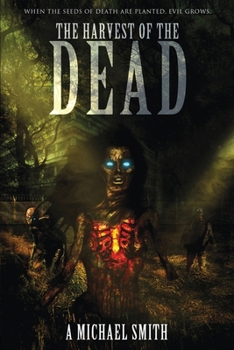 The Harvest of the Dead: When the seeds of death are planted, evil grows.