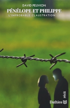 Paperback Pénélope et Philippe: L'improbable claustration - 1 [French] Book