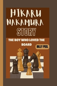 Paperback Hikaru Nakamura Story: The Boy Who Loved The Board Book