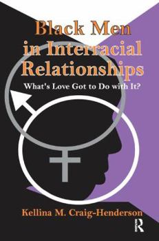 Paperback Black Men in Interracial Relationships: What's Love Got to Do with It? Book