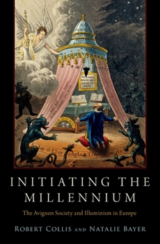 Hardcover Initiating the Millennium: The Avignon Society and Illuminism in Europe Book