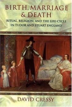 Hardcover Birth, Marriage, and Death: Ritual, Religion, and the Life Cycle in Tudor and Stuart England Book