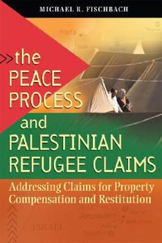 Paperback The Peace Process and Palestinian Refugee Claims: Addressing Claims for Property Compensation and Restitution Book