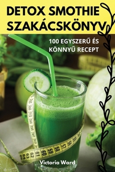 Paperback Detox Smothie Szakácskönyv [Hungarian] Book