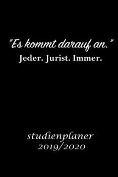 "Es kommt darauf an.” Jeder Jurist. Immer. studienplaner 2019/2020: Studienplaner für Jurastudent perfekt als Jurastudent Geschenk 6x9 DIN A5 170 seiten (German Edition)
