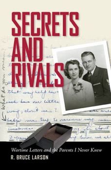 Hardcover Secrets and Rivals: Wartime Letters and the Parents I Never Knew Book