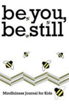 be you, be still