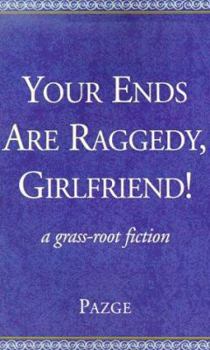 Paperback Your Ends Are Raggedy, Girlfriend! Book