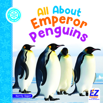 All about Emperor Penguins (All about Animals: In the Snow)