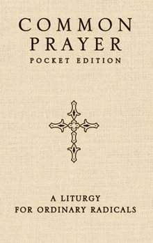 Paperback Common Prayer Pocket Edition: A Liturgy for Ordinary Radicals Book