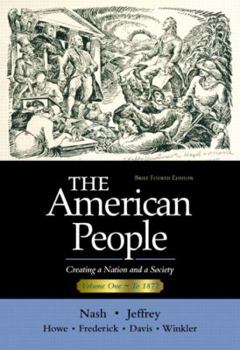 Paperback The American People, Brief Edition: Creating a Nation and a Society, Vol. 1 (Chapters 1-16) Fourth Edition Book